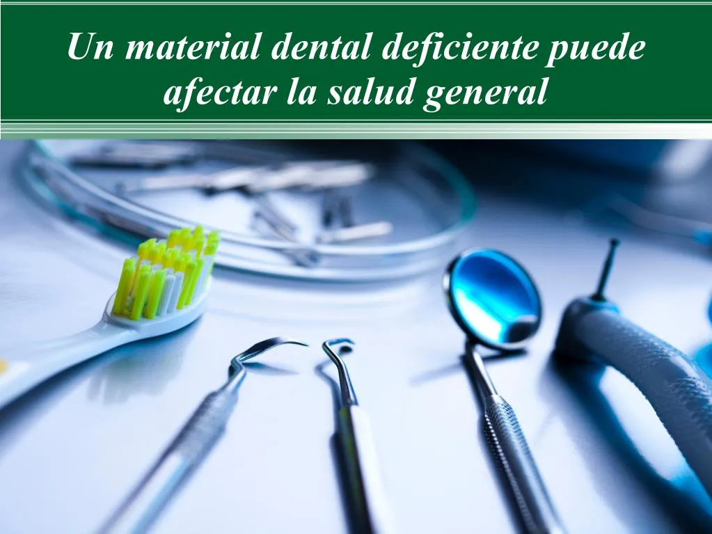 un material dental deficiente puede afectar