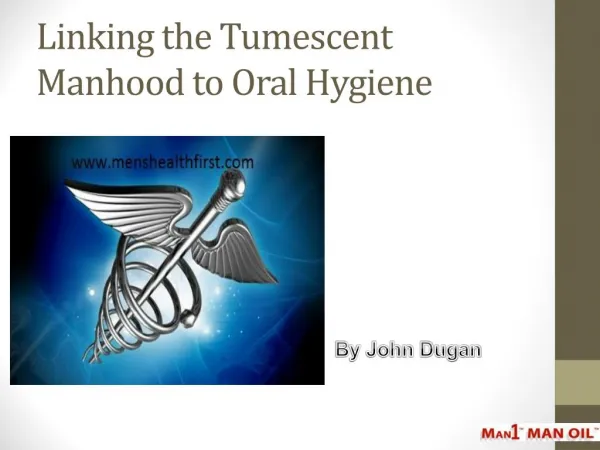 Linking the Tumescent Manhood to Oral Hygiene