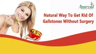 Natural Way To Get Rid Of Gallstones Without Surgery