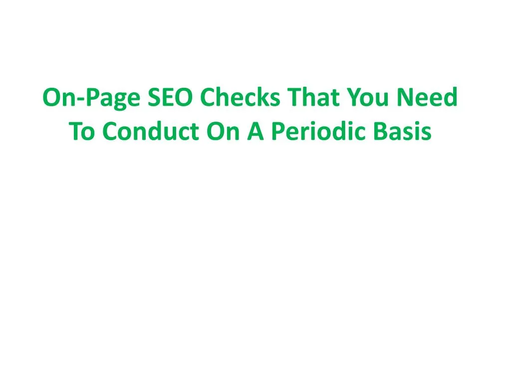 on page seo checks that you need to conduct on a periodic basis