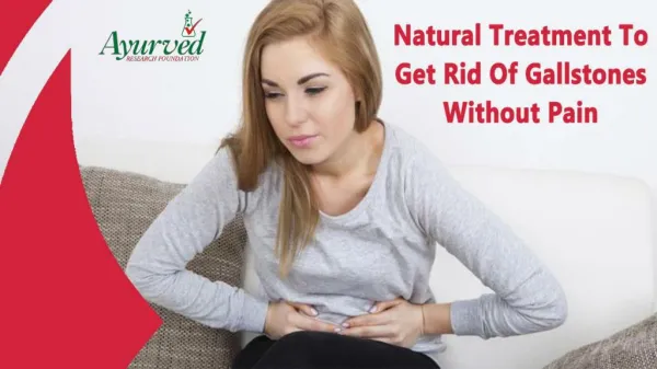 Natural Treatment To Get Rid Of Gallstones Without Pain