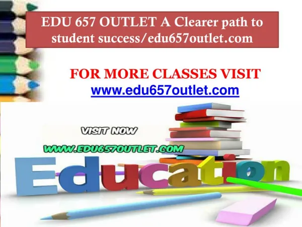 EDU 657 OUTLET A Clearer path to student success/edu657outlet.com