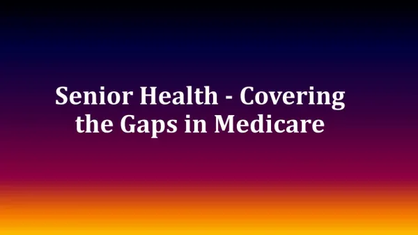 Senior Health - Covering the Gaps in Medicare