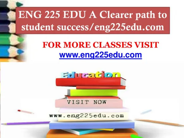 ENG 225 EDU A Clearer path to student success/eng225edu.com