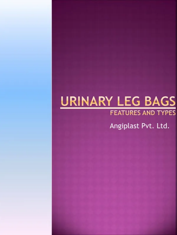 Types and Feature of Urine Leg Bag - Angiplast.com