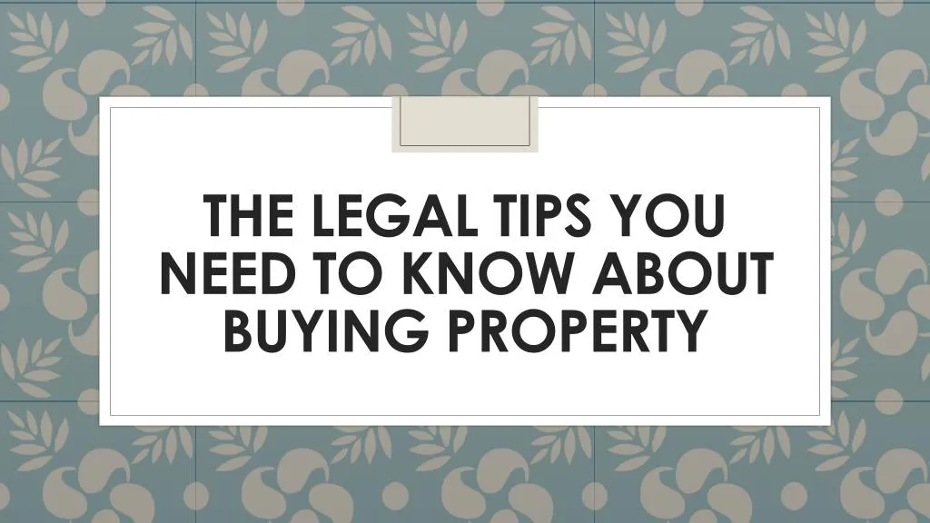 the legal tips you need to know about buying property