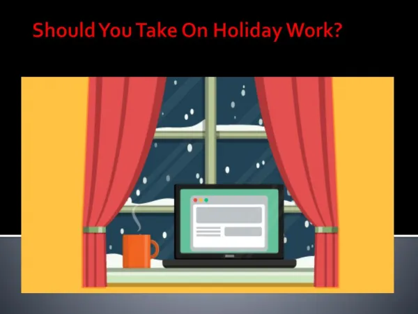 Should You Take On Holiday Work?