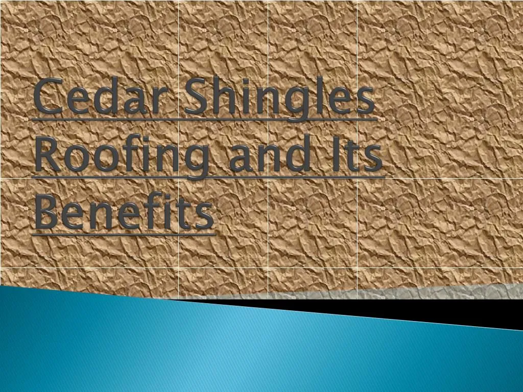 cedar shingles roofing and its benefits
