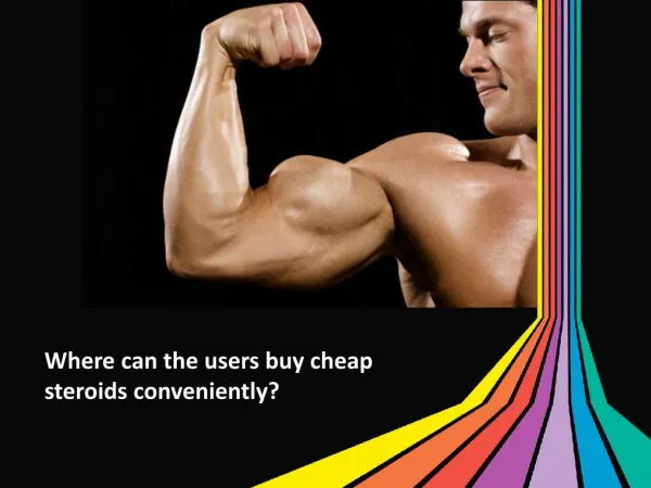 Where can the users buy cheap steroids conveniently?