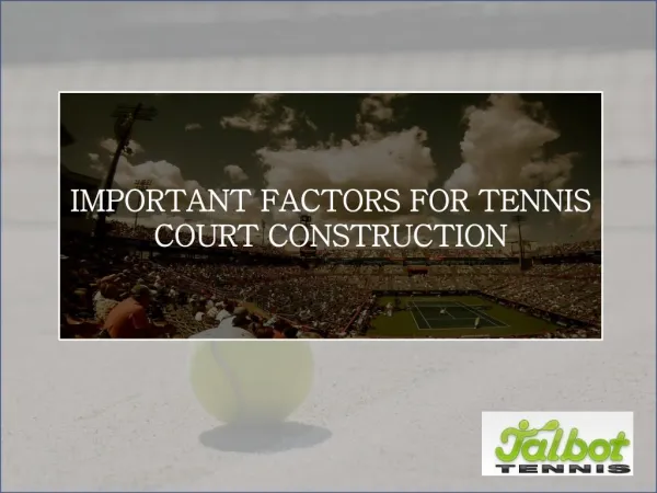 Talbot Tennis brings you the Essential Factors regarding Tennis Court Construction