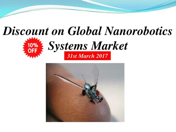 10% off Global Nanorobotics Systems Market Valid Upto 31 March 2017