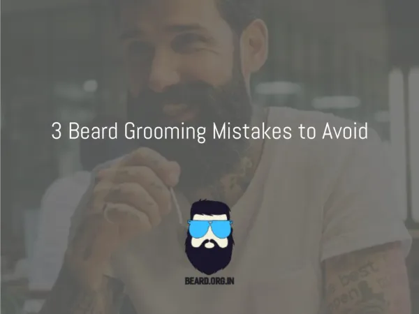 3 Beard Grooming Mistakes