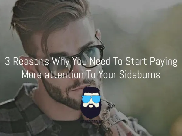 Few Reasons Why You Need To Start Paying More Attention To Your Sideburns