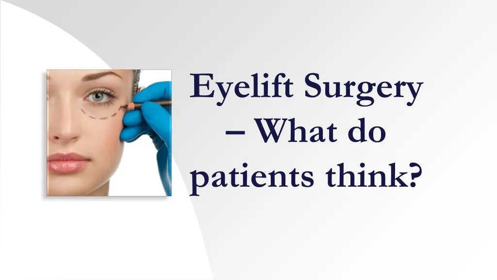 eyelift surgery what do patients think