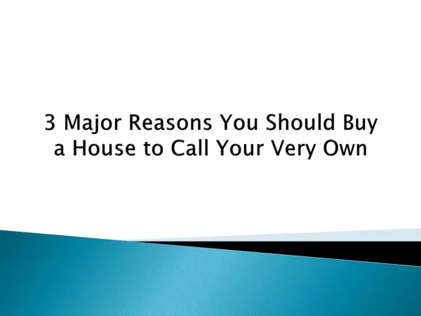 3 Major Reasons You Should Buy a House to Call Your Very Own