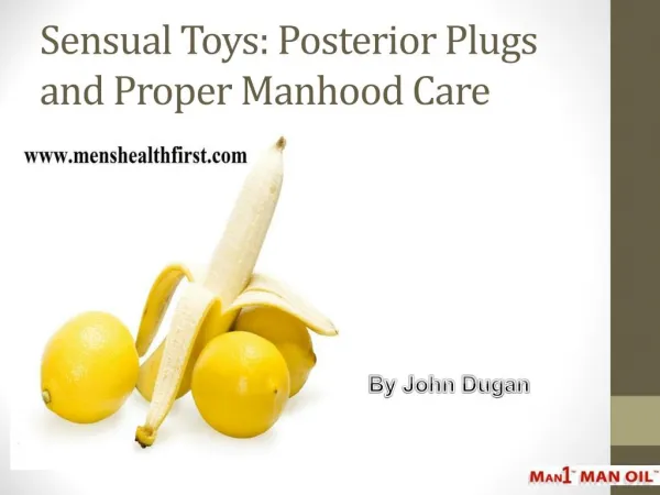 Sensual Toys: Posterior Plugs and Proper Manhood Care