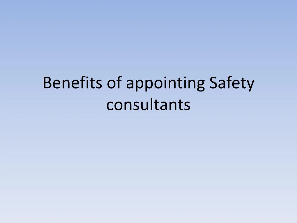 benefits of appointing safety consultants