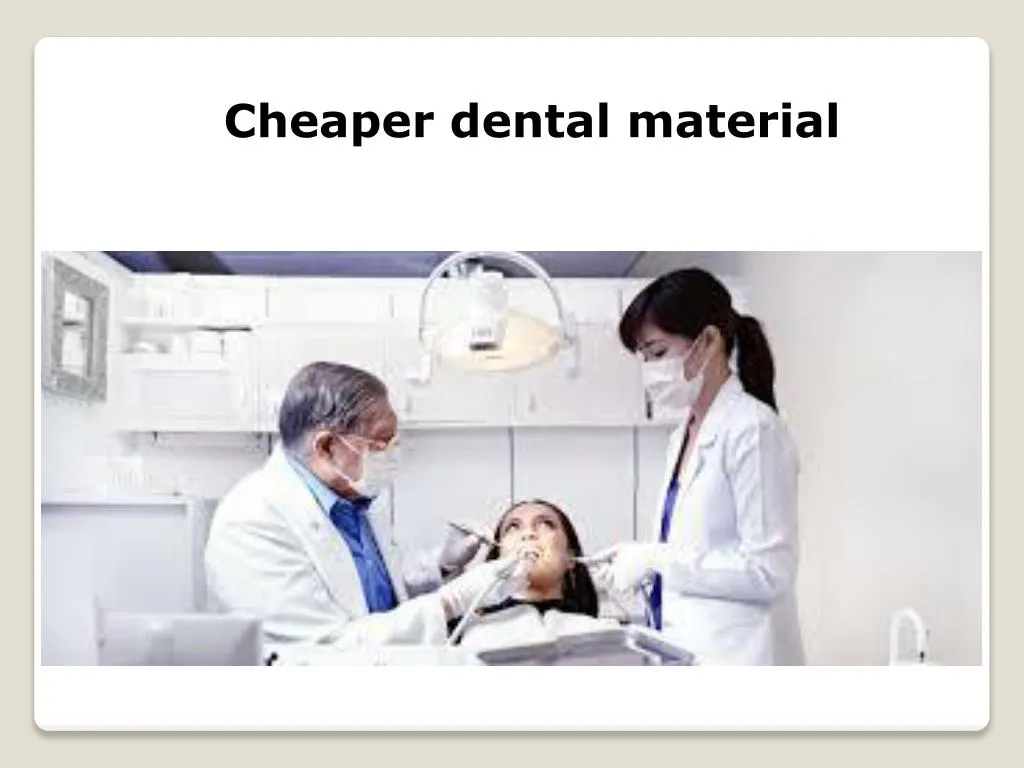 cheaper dental material
