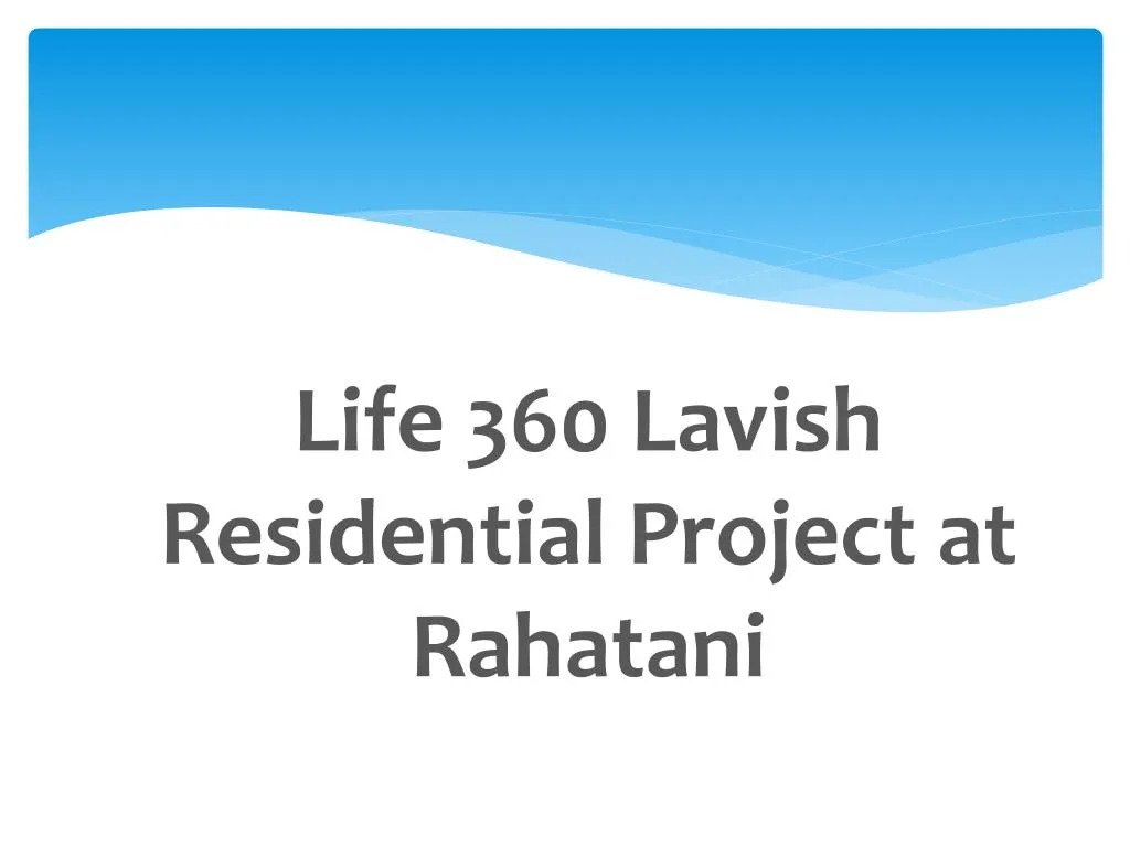 life 360 lavish residential project at rahatani
