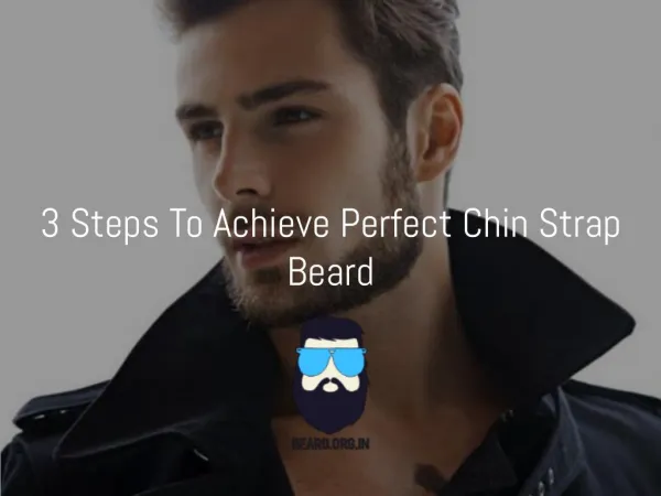 3 Simple To Achieve Perfect Chin Strap Beard