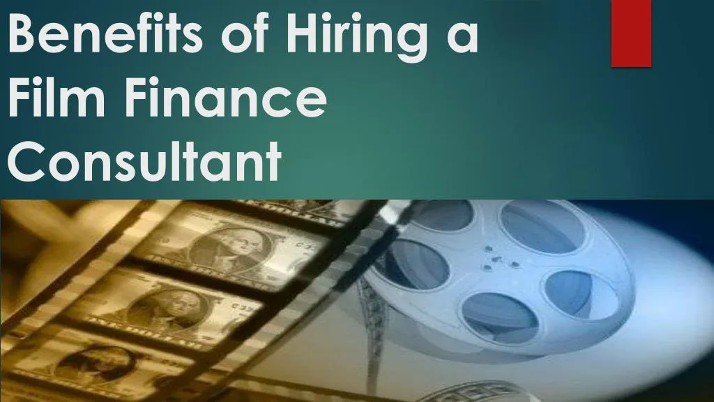 benefits of hiring a film finance consultant