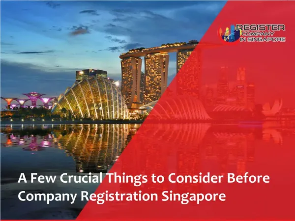 A Few Crucial Things to Consider Before Company Registration Singapore