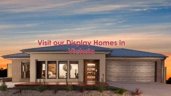 Visit Our Display Homes in Victoria