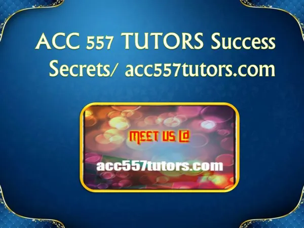 ACC 557 TUTORS Success Secrets/ acc557tutors.com