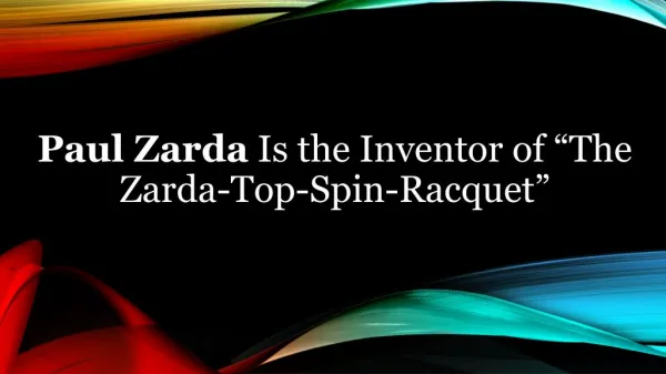 Paul Zarda Is the Inventor of “The Zarda-Top-Spin-Racquet”