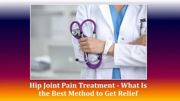 Hip Joint Pain Treatment - What Is the Best Method to Get Relief