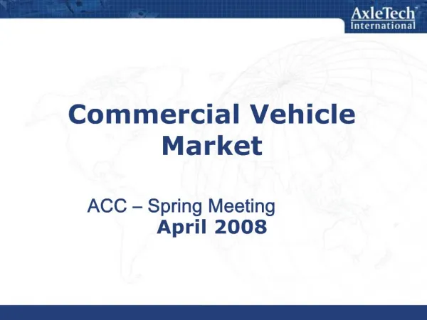 Commercial Vehicle Market ACC Spring Meeting April 2008