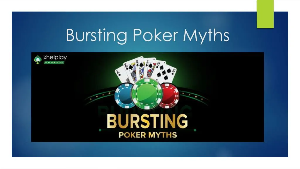bursting poker myths