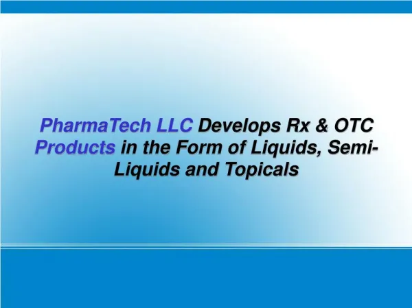 PharmaTech LLC Develops Rx & OTC Products in the Form of Liquids, Semi-Liquids and Topicals