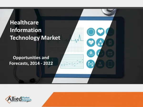 Healthcare IT Market: Global Industry Analysis & Forecast, 2014 - 2022