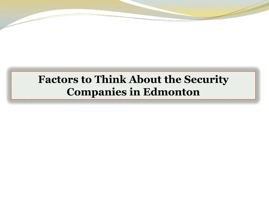 factors to think about the security companies