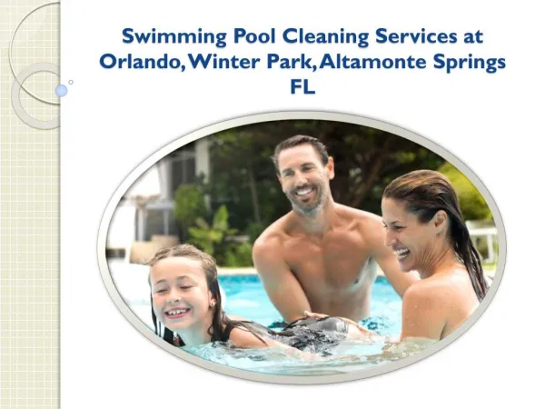 Swimming Pool Cleaning Services at Orlando, Winter Park, Altamonte Springs FL
