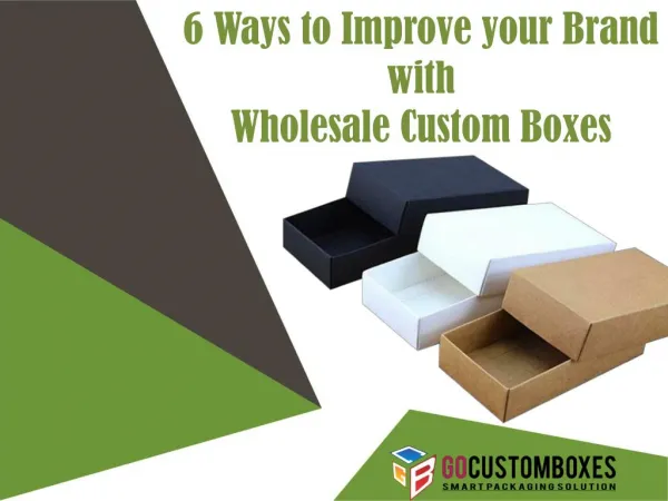 6 Ways to Improve your Brand with Wholesale Custom Boxes