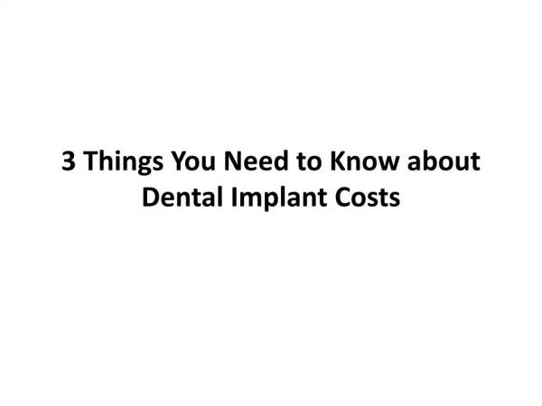 3 Things You Need to Know about Dental Implant Costs
