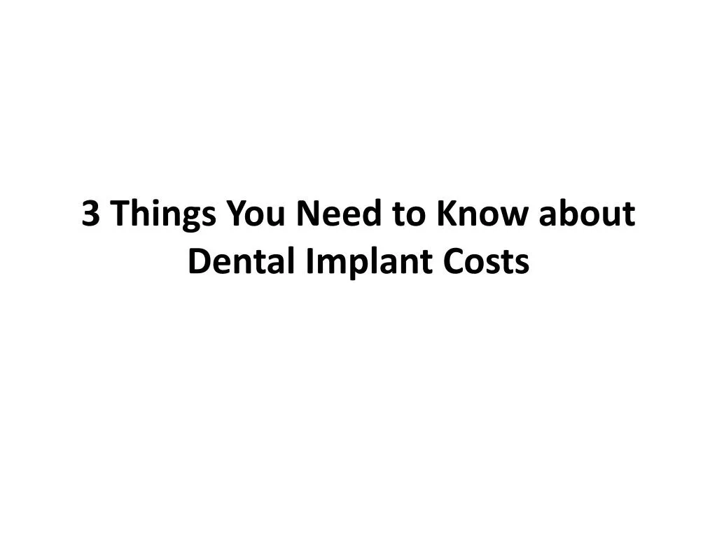 3 things you need to know about dental implant costs