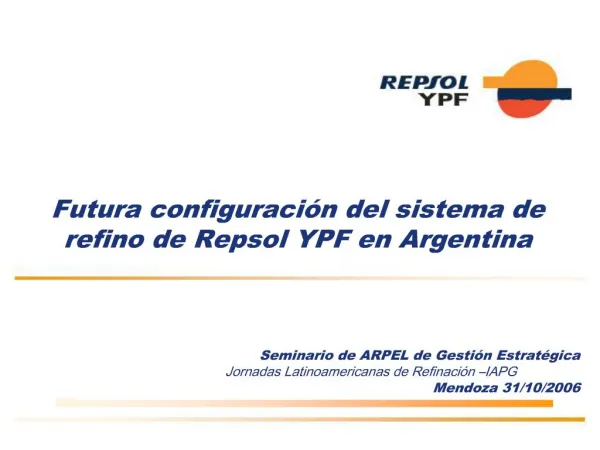 Futura configuraci n del sistema de refino de Repsol YPF en Argentina