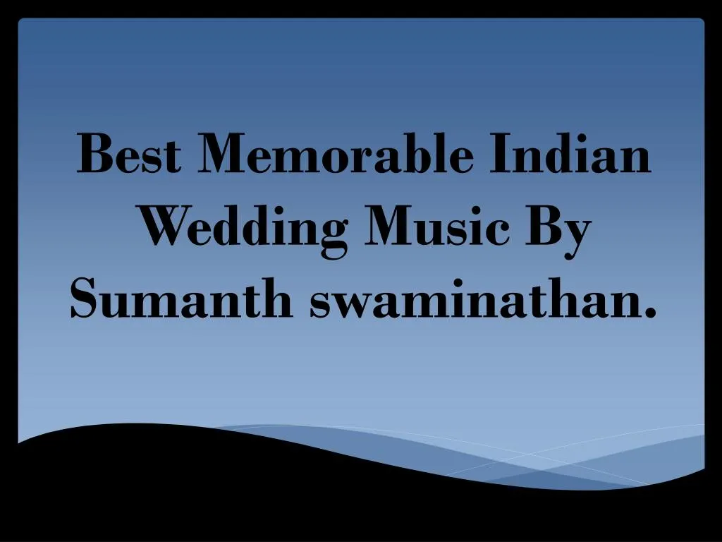 best memorable indian wedding music by sumanth swaminathan