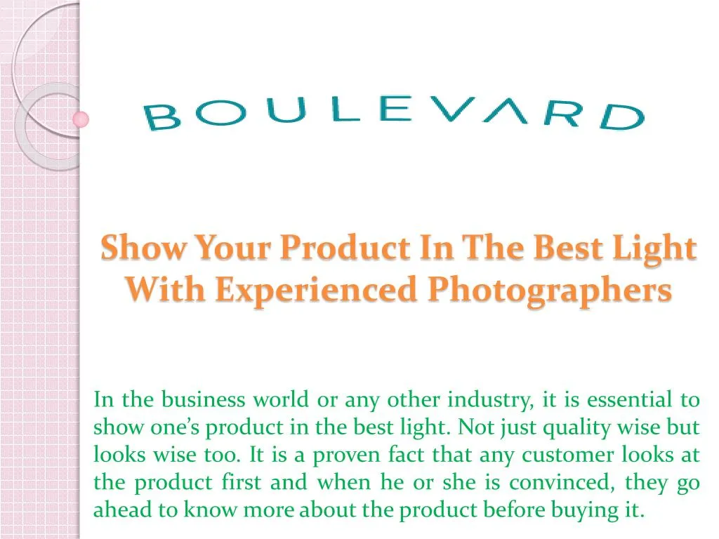 show your product in the best light with experienced photographers