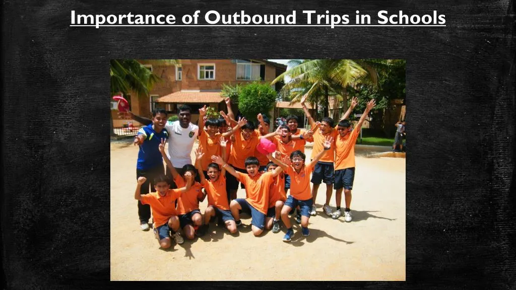 importance of outbound trips in schools