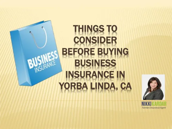 Things to Consider Before Buying Business Insurance in Yorba Linda, CA