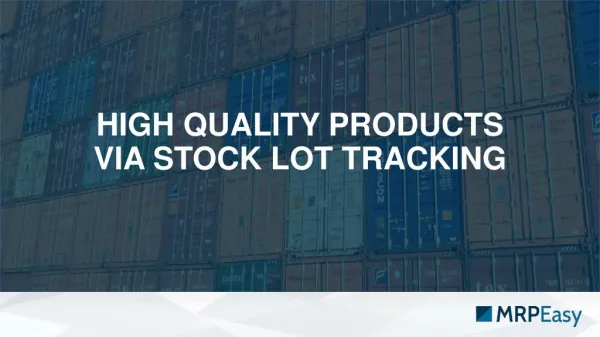 Higher Quality Products via Stock Lot Tracking