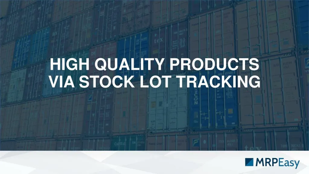 high quality products via stock lot tracking