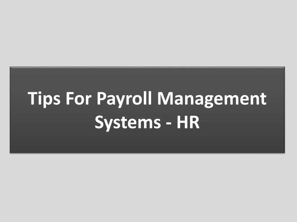 tips for payroll management systems hr