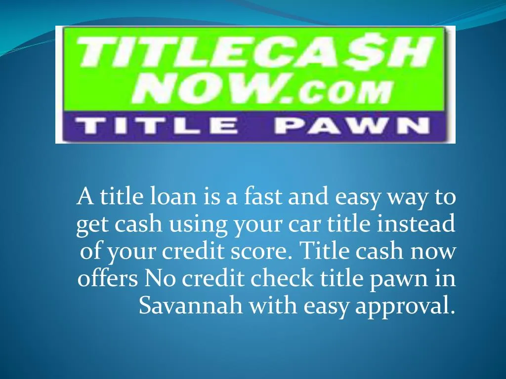 a title loan is a fast and easy way to get cash