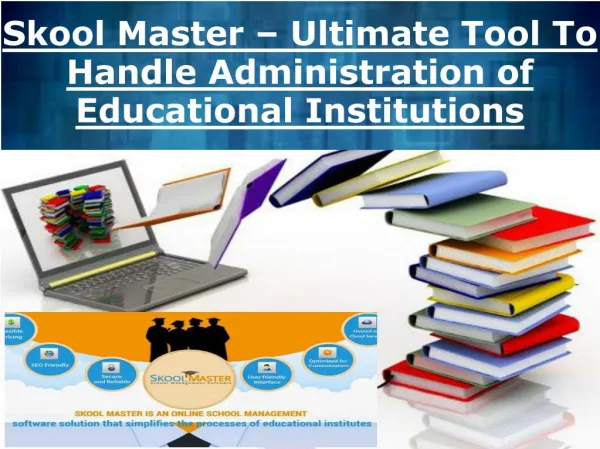 Skool Master – Ultimate Tool To Handle Administration of Educational Institutions
