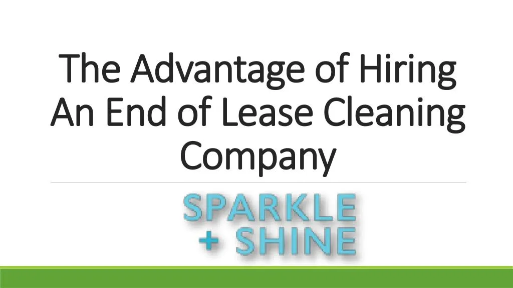 the advantage of hiring an end of lease cleaning company